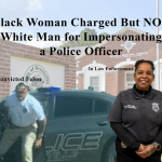 Black Woman Arrested but Not White Man for Impersonating a Police Officer